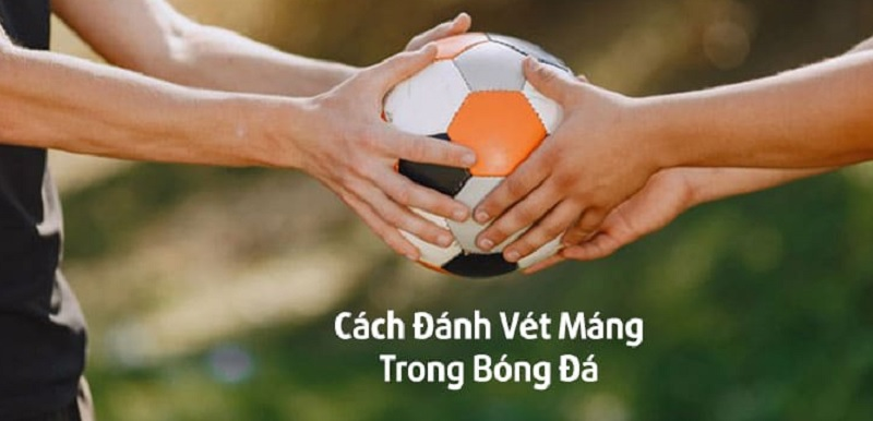 Anh em cần nắm được những cách đánh vét máng trong cá cược bóng đá