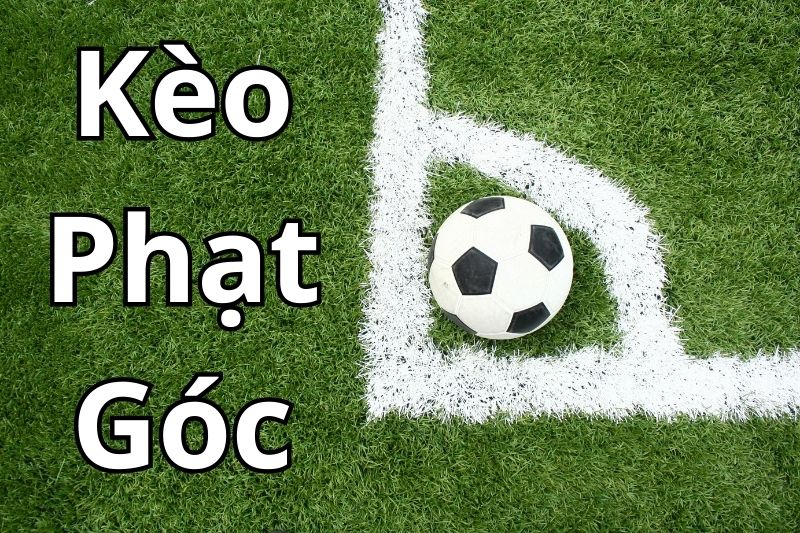 Kèo phạt góc có tên gọi khác trong tiếng Anh là Corners